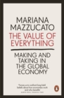 The Value of Everything : Making and Taking in the Global Economy - Book