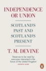 Independence or Union : Scotland's Past and Scotland's Present - Book