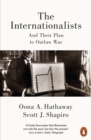 The Internationalists : And Their Plan to Outlaw War - Book