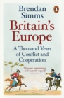 Britain's Europe : A Thousand Years of Conflict and Cooperation - eBook