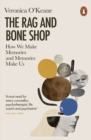The Rag and Bone Shop : How We Make Memories and Memories Make Us - Book