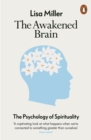 The Awakened Brain : The Psychology of Spirituality - Book