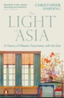 The Light of Asia : A History of Western Fascination with the East - Book