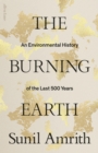 The Burning Earth : An Environmental History of the Last 500 Years - eBook