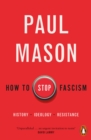 How to Stop Fascism : History, Ideology, Resistance - Book