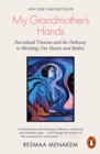 My Grandmother's Hands : Racialized Trauma and the Pathway to Mending Our Hearts and Bodies - eBook