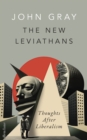 The New Leviathans : Thoughts After Liberalism - eBook