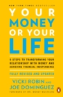Your Money Or Your Life : 9 Steps to Transforming Your Relationship with Money and Achieving Financial Independence: Revised and Updated for the 21st Century - Book