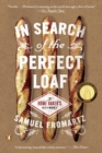 In Search Of The Perfect Loaf : A Home Baker's Odyssey - Book