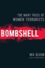 Bombshell : The Many Faces Of Women Terrorists - eBook
