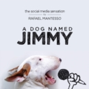 A Dog Named Jimmy : The Social Media Sensation - eBook