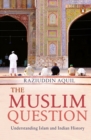 The Muslim Question : Understanding Islam And Indian History - Book