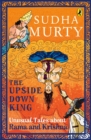 The Upside-Down King : Unusual Tales about Rama and Krishna - Book