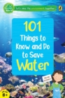 101 Things to Know and Do to Save Water (The Green World) - Book