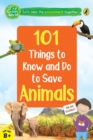 101 Things to Know and Do to Save Animals (The Green World) - Book