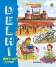 Delhi, Here We Come (Discover India City by City) - Book