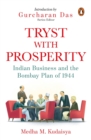 Tryst with Prosperity : Indian Business and the Bombay Plan of 1944 - Book