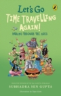 Let's Go Time Travelling Again! : A must-read children’s book on Indian history, deep dive into aspects of culture, art, politics, caste, & society | Illustrated Non-fiction, Puffin books - Book