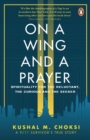 On a Wing and a Prayer : Spirituality for the reluctant, the curious and the seeker - Book