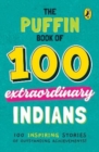 The Puffin Book of 100 Extraordinary Indians - Book