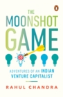The Moonshot Game : Adventures of an Indian Venture Capitalist - Book
