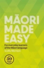 Maori Made Easy : For Everyday Learners of the Maori Language - Book