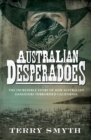 Australian Desperadoes : The Incredible Story of How Australian Gangsters Terrorised California - eBook