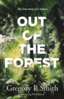 Out of the Forest : The true story of a recluse - eBook
