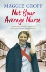 Not Your Average Nurse : From 1970s London to Outback Australia, the True Story of an Unlikely Girl and an Extraordinary Career - eBook