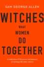 Witches : What Women Do Together - eBook