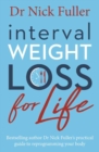 Interval Weight Loss for Life : The Practical Guide to Reprogramming Your Body One Month at a Time - Book