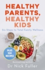 Healthy Parents, Healthy Kids : Six Steps to Total Family Wellness - Book