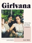 Girlvana : Self-Love, Yoga, and Making a Better World--A Handbook - Book