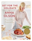 Set For The Holidays With Anna Olson : Recipes for Bringing Comfort and Joy: From Starters to Sweets, for the Festive Season and Almost Every Day - Book