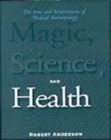 Magic Science and Health : The Aims and Achievements of Medical Anthropology - Book