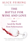 The Battle for Wine and Love : or How I Saved the World from Parkerization - eBook