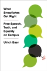 What Snowflakes Get Right : Free Speech, Truth, and Equality on Campus - eBook