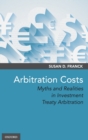 Arbitration Costs : Myths and Realities in Investment Treaty Arbitration - Book