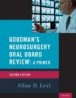 Goodman's Neurosurgery Oral Board Review 2nd Edition - Book