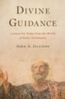Divine Guidance : Lessons for Today from the World of Early Christianity - eBook