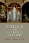 Fugue in the Sixteenth Century - Book