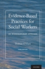 Evidence-Based Practices for Social Workers : An Interdisciplinary Approach - Book