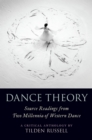 Dance Theory : Source Readings from Two Millennia of Western Dance - eBook
