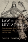 Law for Leviathan : Constitutional Law, International Law, and the State - Book
