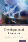 Developmental Cascades : Building the Infant Mind - eBook