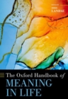 The Oxford Handbook of Meaning in Life - Book