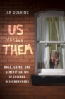 Us versus Them : Race, Crime, and Gentrification in Chicago Neighborhoods - eBook