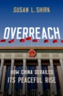 Overreach : How China Derailed Its Peaceful Rise - eBook