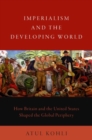 Imperialism and the Developing World : How Britain and the United States Shaped the Global Periphery - Book