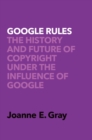 Google Rules : The History and Future of Copyright Under the Influence of Google - eBook
